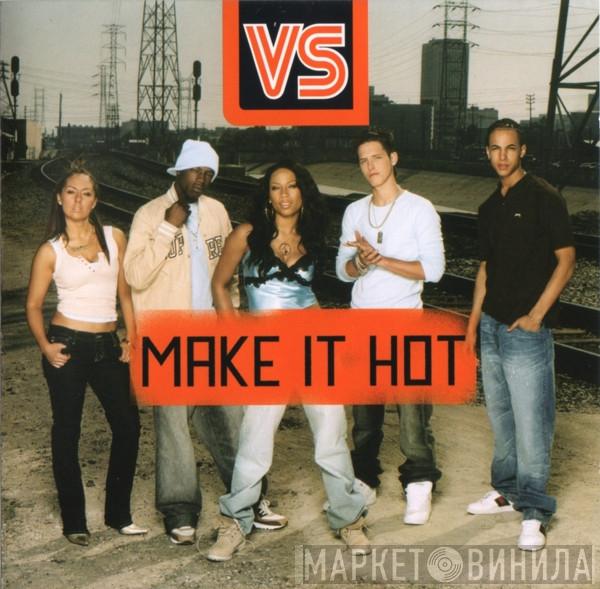 VS  - Make It Hot