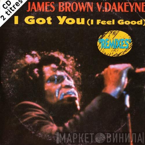V. James Brown  Dakeyne  - I Got You (I Feel Good) "Remixes"