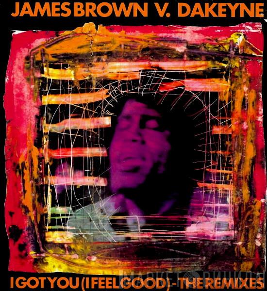 V. James Brown  Dakeyne  - I Got You (I Feel Good) (The Remixes)