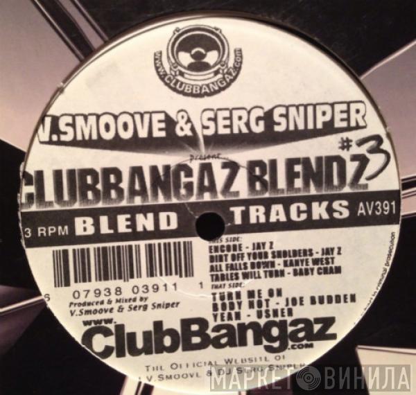 V.Smoove & Serg Sniper - Clubbangaz Blendz #3