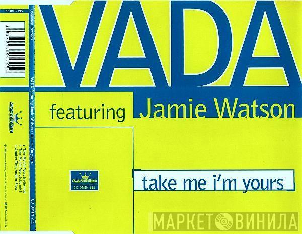 Vada, Jamie Watson  - Take Me I'm Yours