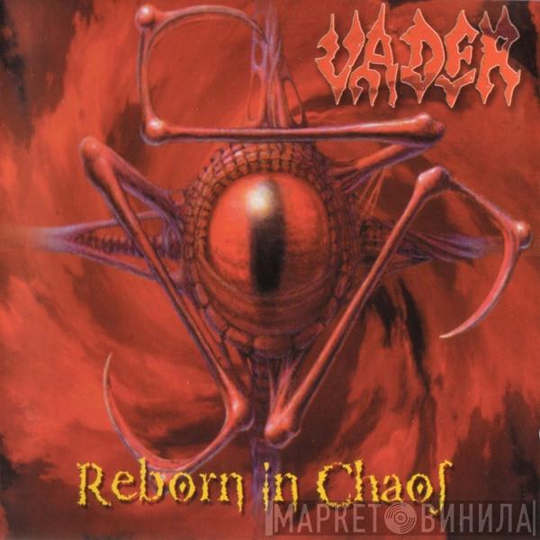  Vader  - Reborn In Chaos