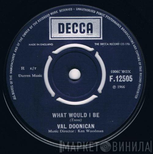 Val Doonican - What Would I Be