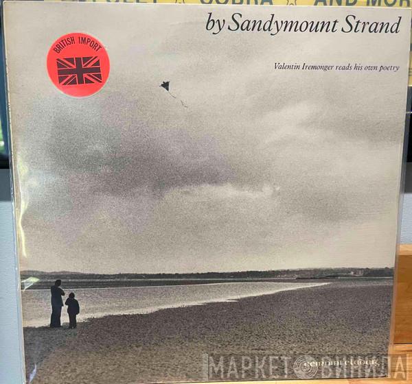 Valentin Iremonger - By Sandymount Strand -  Valentin Iremonger Reads His Own Poetry