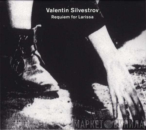 Valentin Silvestrov - Requiem For Larissa