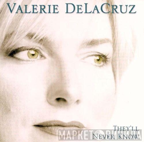 Valerie DeLaCruz - They'll Never Know