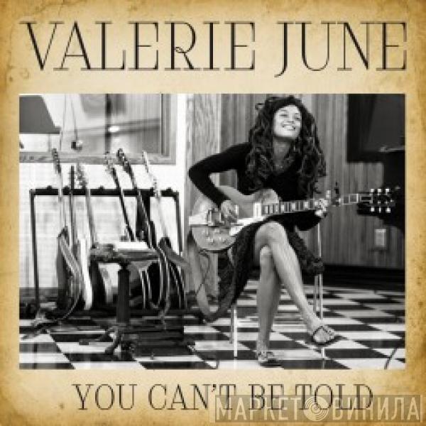  Valerie June  - You Can’t Be Told