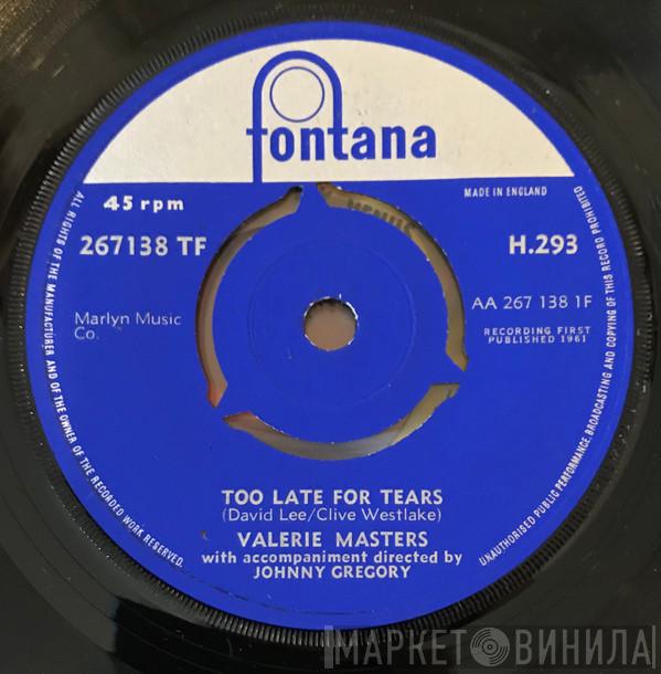 Valerie Masters - Too Late For Tears