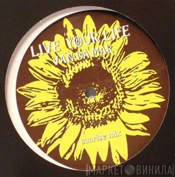 Van Da Mar - Live Your Life (Sunrise Mix)