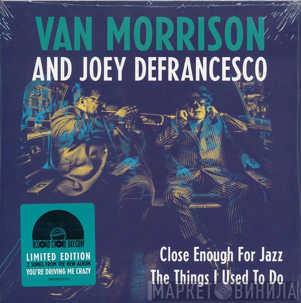 Van Morrison, Joey DeFrancesco - Close Enough For Jazz / The Things I Used To Do