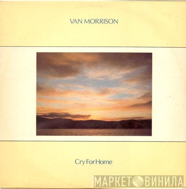 Van Morrison - Cry For Home
