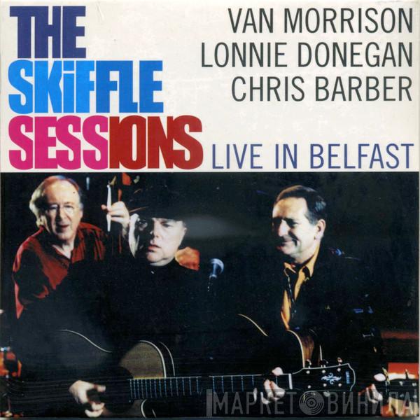 , Van Morrison , Lonnie Donegan  Chris Barber  - The Skiffle Sessions (Live In Belfast)