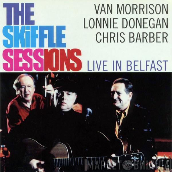 , Van Morrison , Lonnie Donegan  Chris Barber  - The Skiffle Sessions (Live In Belfast)