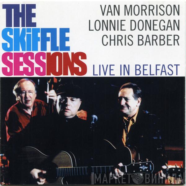 , Van Morrison , Lonnie Donegan  Chris Barber  - The Skiffle Sessions (Live In Belfast)