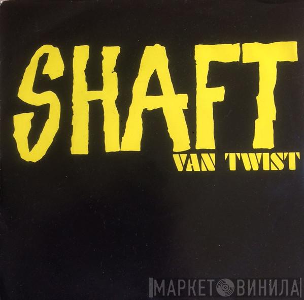Van Twist - Shaft