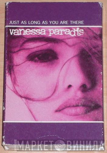  Vanessa Paradis  - Just As Long As You Are There