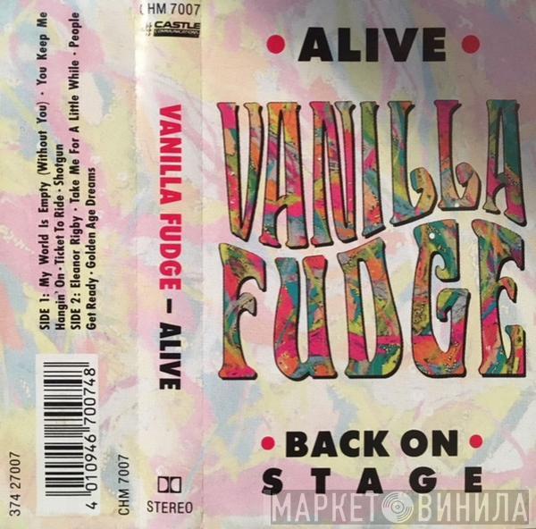  Vanilla Fudge  - Alive (Back On Stage)