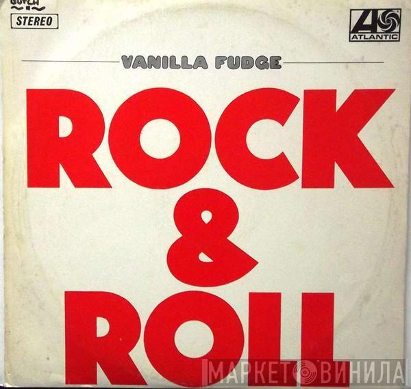  Vanilla Fudge  - Rock & Roll