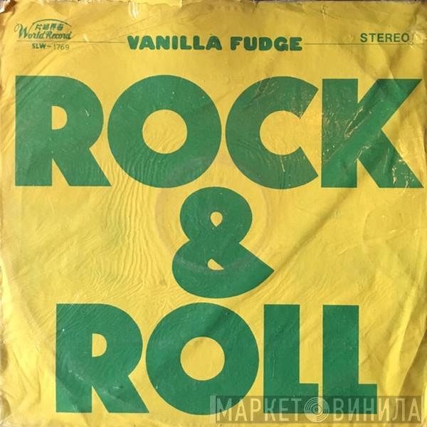  Vanilla Fudge  - Rock & Roll