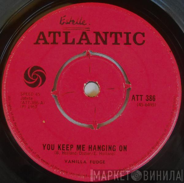 Vanilla Fudge  - You Keep Me Hanging On