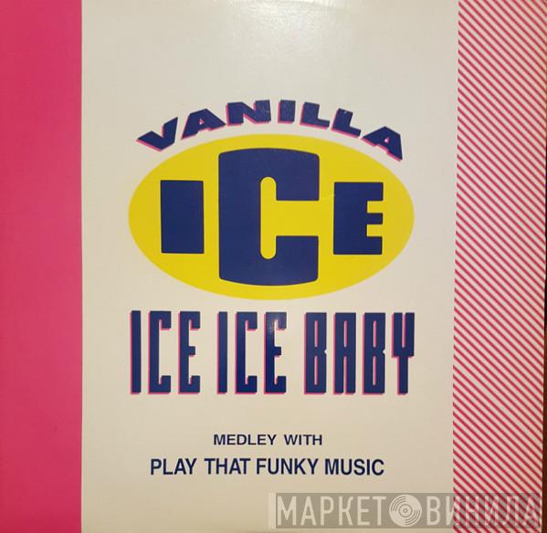  Vanilla Ice  - Ice Ice Baby / Play That Funky Music