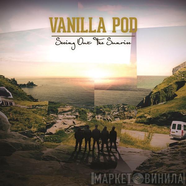 Vanilla Pod - Seeing Out The Sunrise