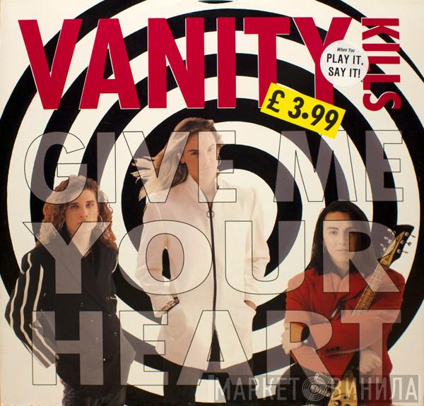 Vanity Kills  - Give Me Your Heart