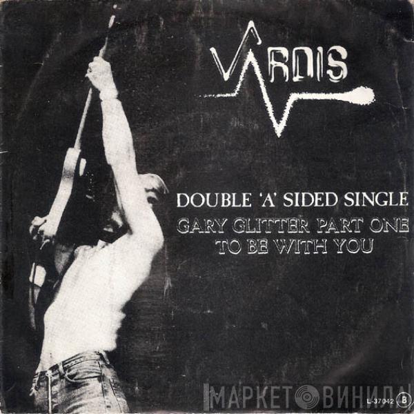 Vardis - Gary Glitter Part One / To Be With You