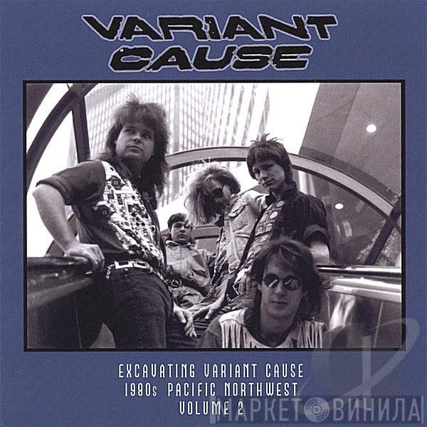 Variant Cause - Excavating Variant Cause (1980s Pacific Northwest Volume 2)