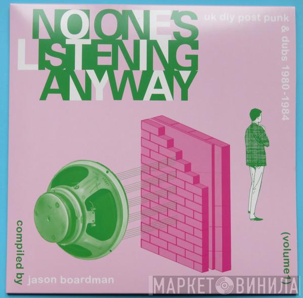 Various - No One's Listening Anyway (UK DIY Post-Punk & Dubs 1980-1984)