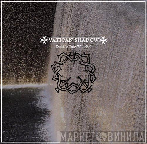  Vatican Shadow  - Death Is Unity With God