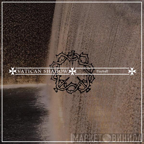  Vatican Shadow  - Fireball