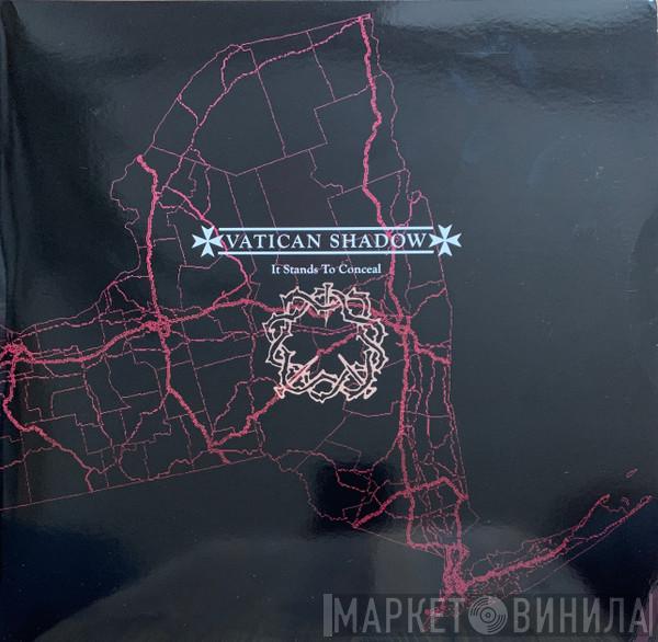  Vatican Shadow  - It Stands To Conceal