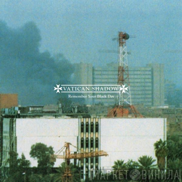  Vatican Shadow  - Remember Your Black Day