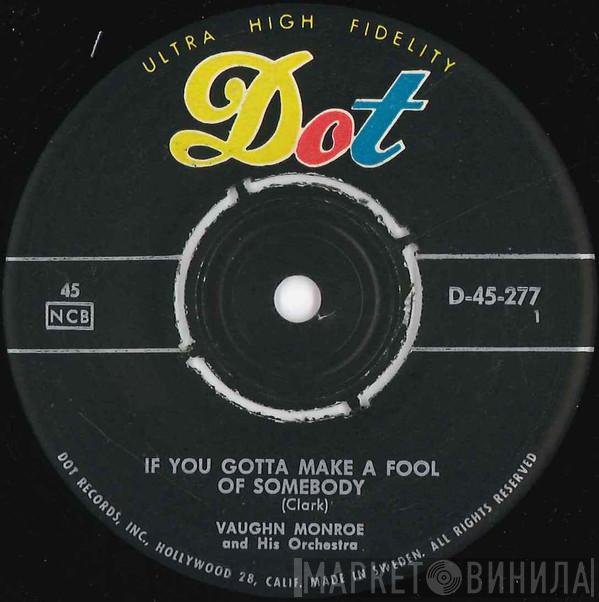  Vaughn Monroe And His Orchestra  - If You Gotta Make A Fool Of Somebody / Mr. Moto