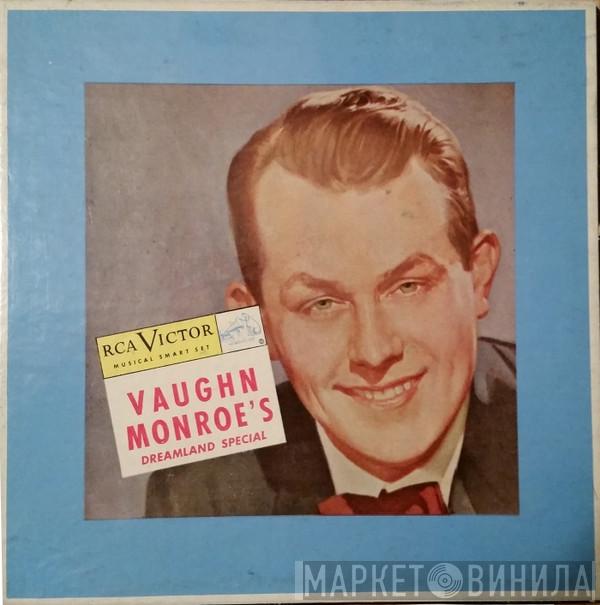 Vaughn Monroe And His Orchestra - Vaughn Monroe's Dreamland Special