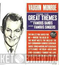  Vaughn Monroe  - Sings The Great Themes Of Famous Bands And Famous Singers