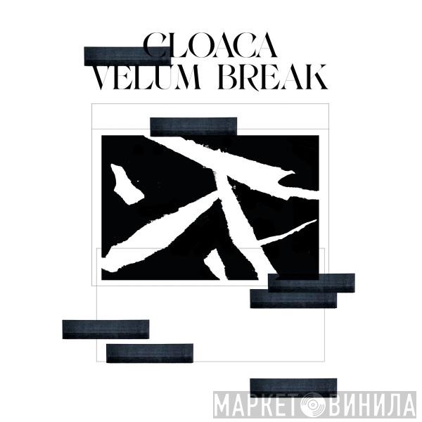 Velum Break - Cloaca