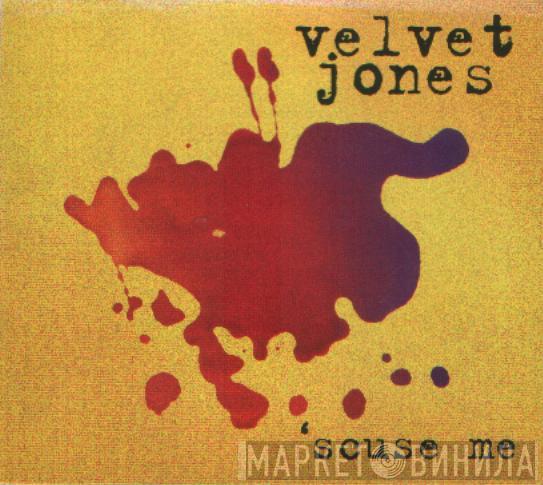 Velvet Jones  - 'Scuse Me