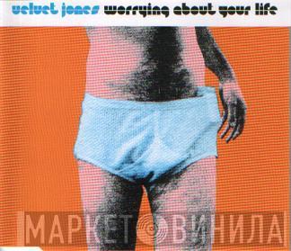 Velvet Jones  - Worrying About Your Life