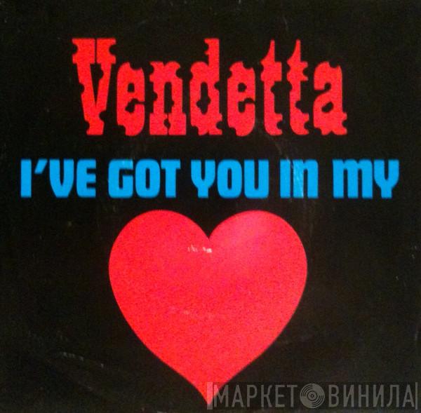Vendetta  - I've Got You In My Heart