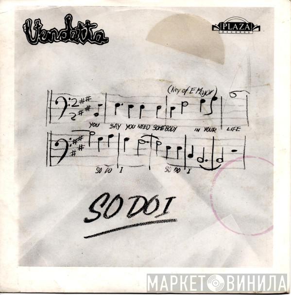 Vendetta  - So Do I
