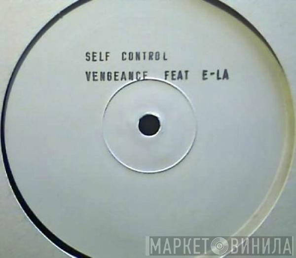 Vengeance, E-LA - Self Control