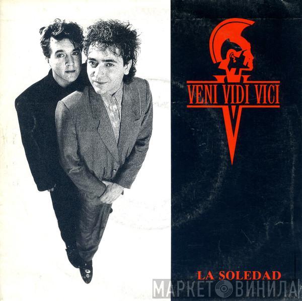 Veni Vidi Vici  - La Soledad