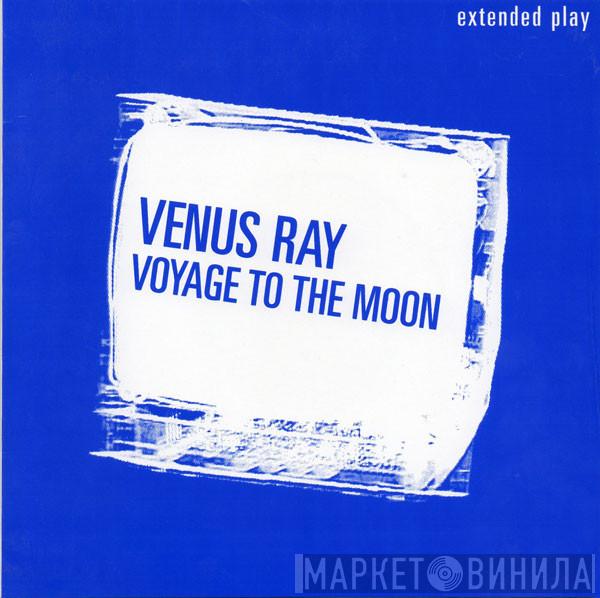 Venus Ray - Voyage To The Moon