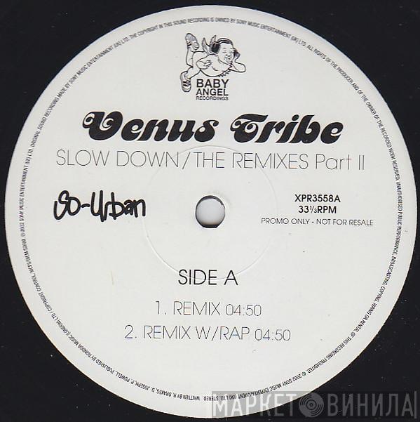 Venus Tribe - Slow Down (The Remixes Part II)