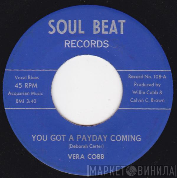 Vera Cobbs - You Got A Payday Coming / Feel Like I Want To Cry