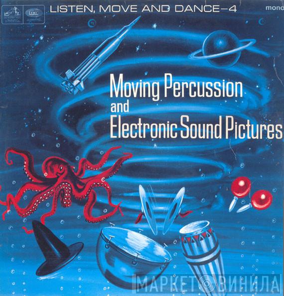 Vera Gray, Desmond Briscoe - Listen, Move And Dance No. 4 - Moving Percussion And Electronic Sound Pictures