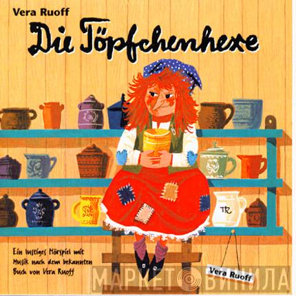  Vera Ruoff  - Die Töpfchenhexe - Ein Lustiges Hörspiel Mit Musik Nach Dem Buch Von Vera Ruoff
