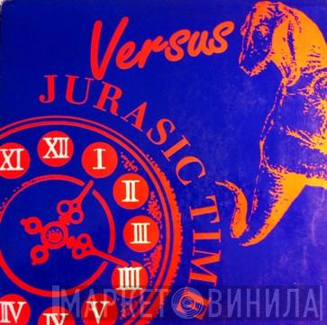 Versus  - Jurasic Time